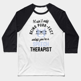 Speech Therapist Cat Gifts for Cat Lovers - It ain't easy being Purr Fect Baseball T-Shirt